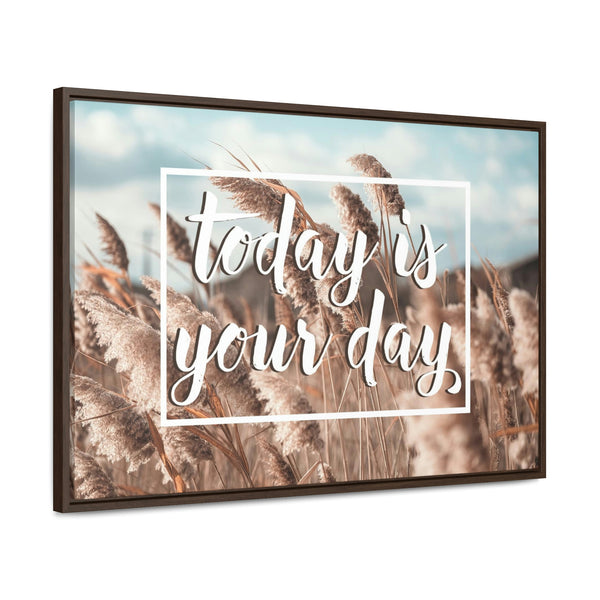 Today Is Your Day Canvas Wraps, Horizontal Frame