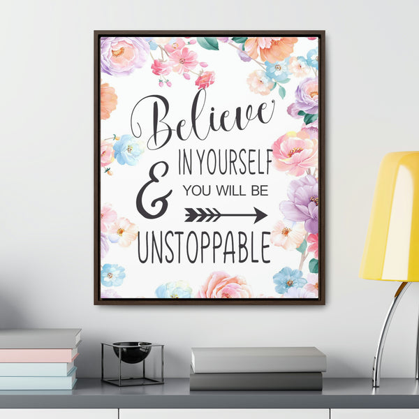 Believe In Yourself & Anything Is Possible Canvas Wraps, Vertical Frame