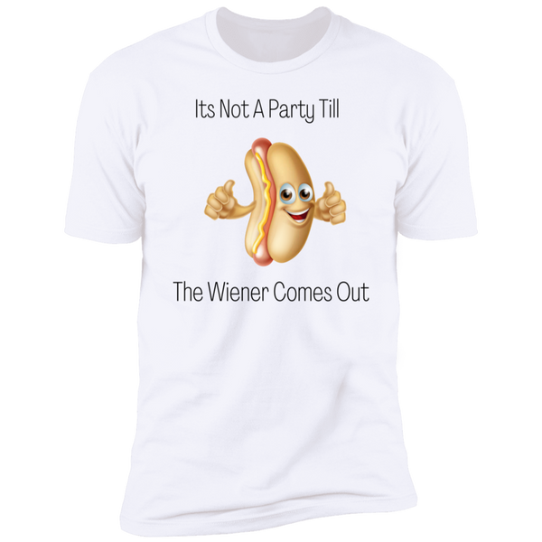 Its Not A Party Till The Wiener Comes Out  Short Sleeve T-Shirt