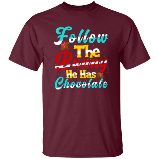 Follow The Bunny He Has Chocolate T-Shirt