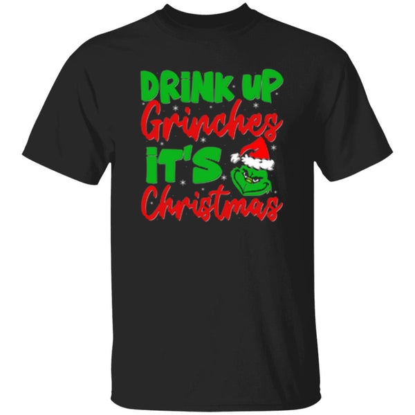 Drink Up Grinches It's Christmas T-Shirt