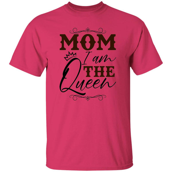 Mom I Am The Queen T-Shirt