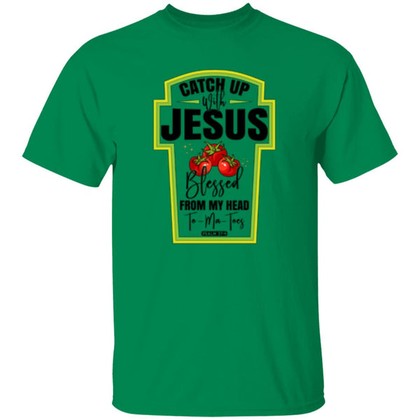 Catch Up Jesus Blessed From My Head To My Toes T-Shirt