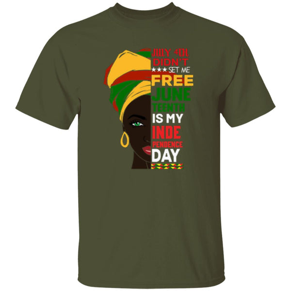 July 4th Didn't Set Me Free Juneteenth Is My Independence Day T-Shirt