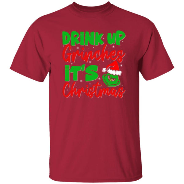 Drink Up Grinches It's Christmas T-Shirt