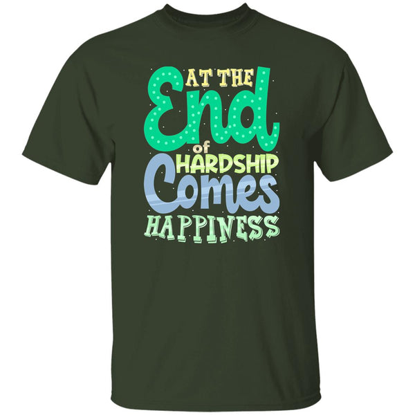 At The End Of Hardship Comes Happiness T-Shirt