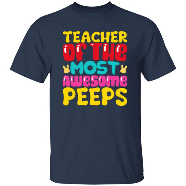 Teacher Of The Most Awesome Peeps T-Shirt