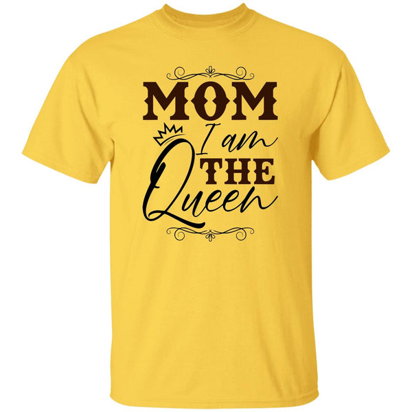 Mom I Am The Queen T-Shirt