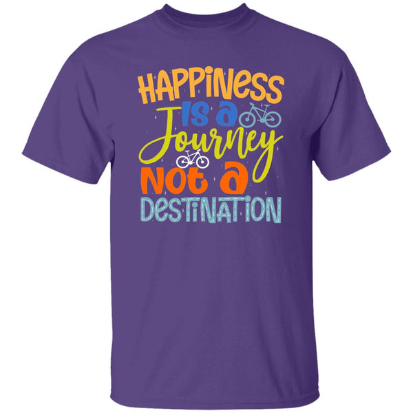Happiness Is A Journey Not A Destination T-Shirt