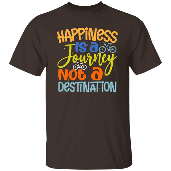 Happiness Is A Journey Not A Destination T-Shirt