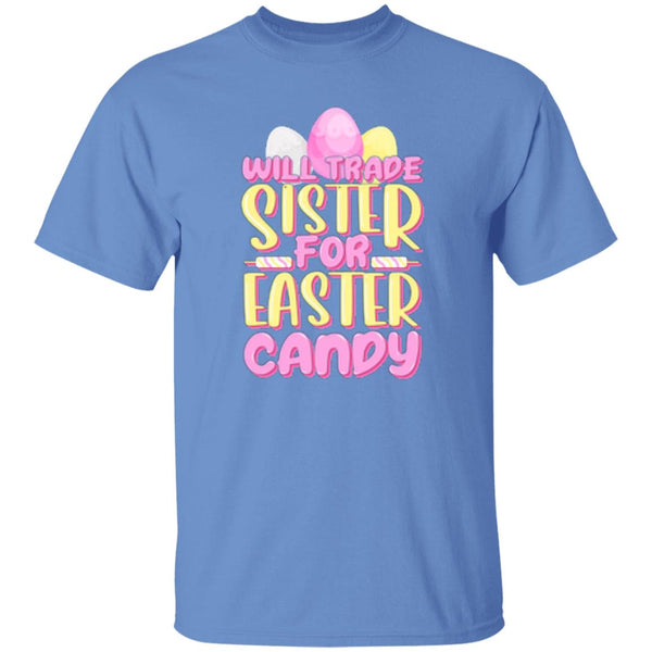 Will Trade Sister For Easter Candy T-Shirt