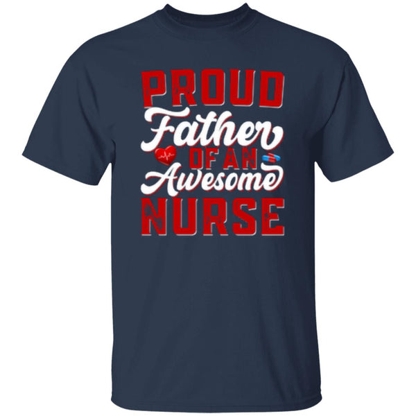 Proud Father Of An Awesome Nurse T-Shirt