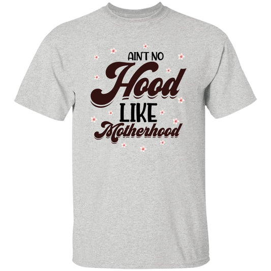 Ain't No Hood Like Motherhood  T-Shirt