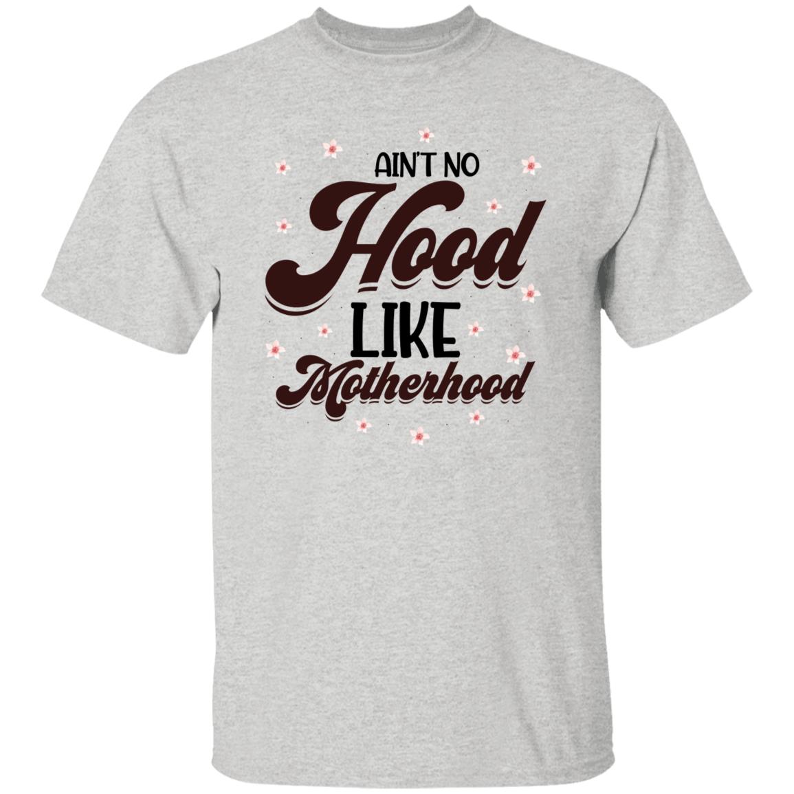 Ain't No Hood Like Motherhood  T-Shirt