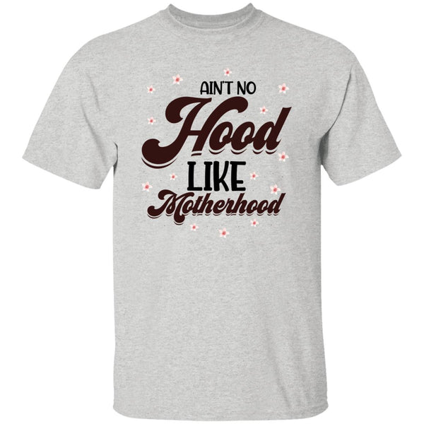 Ain't No Hood Like Motherhood  T-Shirt