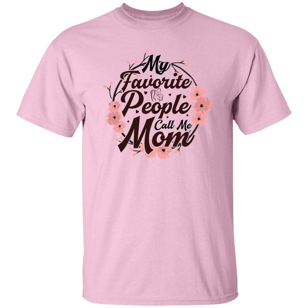 My Favorite People Call Me Mom T-Shirt