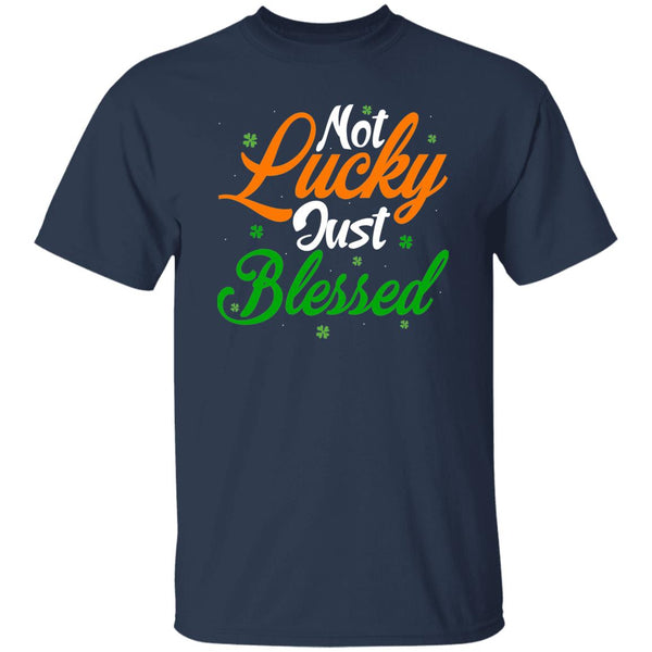 Not Lucky Just Blessed T-Shirt