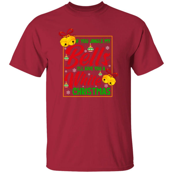 If You Jingle My Bells I'll Give You A White Christmas T-Shirt