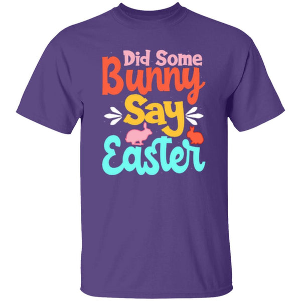 Did Some Bunny Say Easter T-Shirt