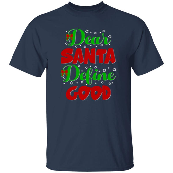 Dear Santa Define Good T-Shirt