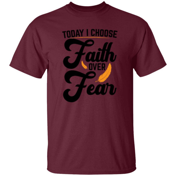 Today I Choose Faith Over Fear T-Shirt