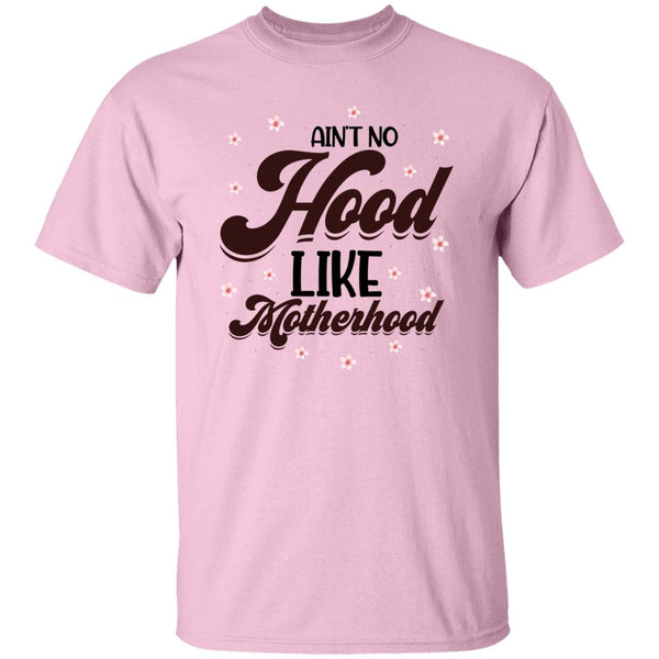 Ain't No Hood Like Motherhood  T-Shirt