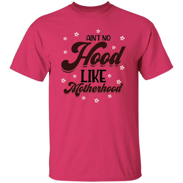 Ain't No Hood Like Motherhood  T-Shirt