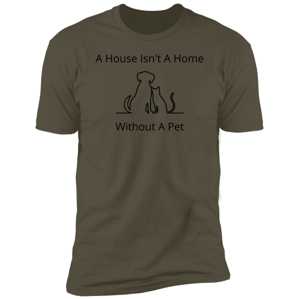 A House Isn't A Home Without A Pet T-Shirt