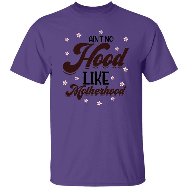 Ain't No Hood Like Motherhood  T-Shirt