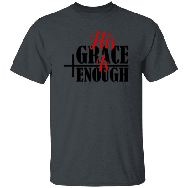 His Grace Is Enough T-Shirt