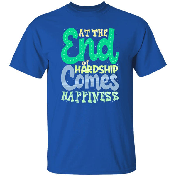 At The End Of Hardship Comes Happiness T-Shirt