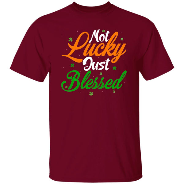 Not Lucky Just Blessed T-Shirt
