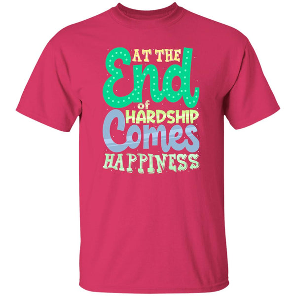 At The End Of Hardship Comes Happiness T-Shirt