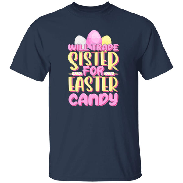 Will Trade Sister For Easter Candy T-Shirt