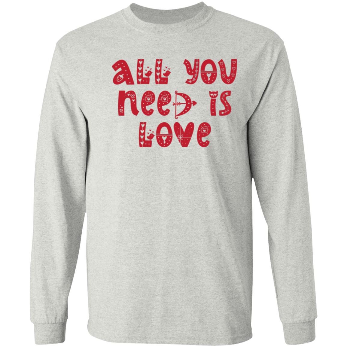 All You Need Is Love All You Need Is Love Sweatshirt