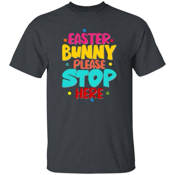 Easter Bunny Please Stop Here T-Shirt