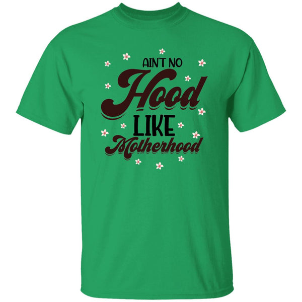 Ain't No Hood Like Motherhood  T-Shirt