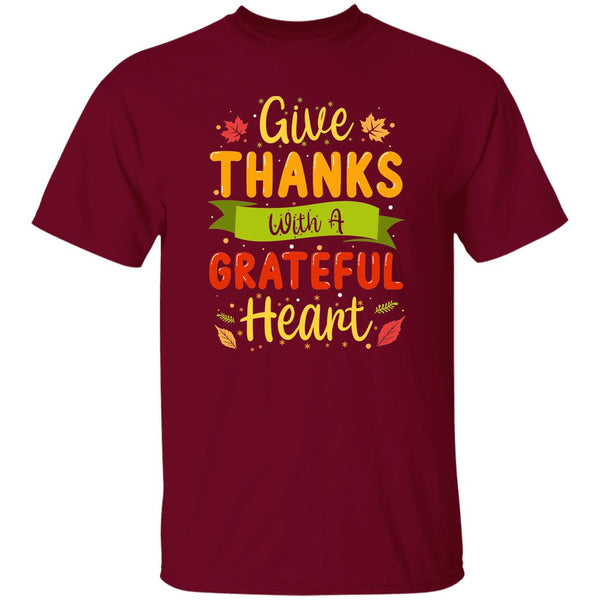 Give Thanks With A Grateful Heart T-Shirt