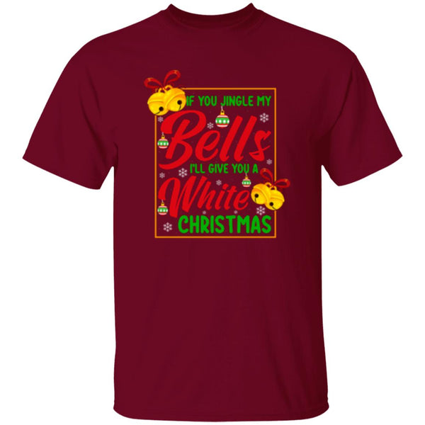 If You Jingle My Bells I'll Give You A White Christmas T-Shirt