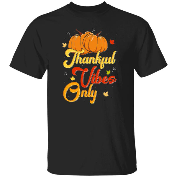 Thankful Vibes Only T-Shirt