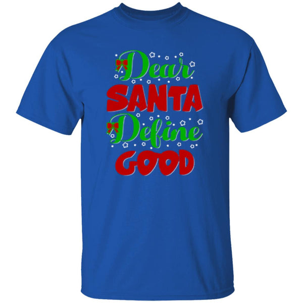Dear Santa Define Good T-Shirt