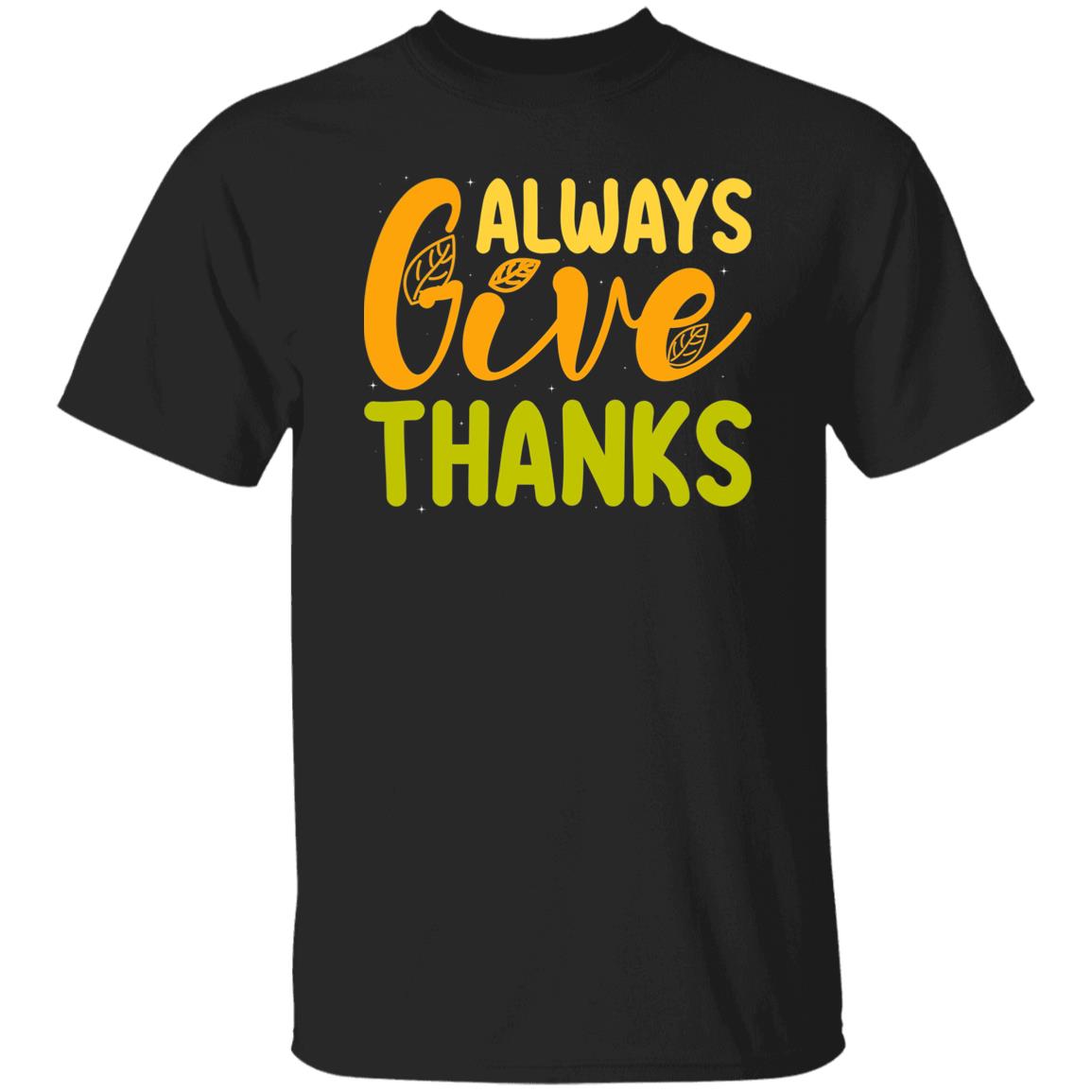 Always Give Thanks T-Shirt