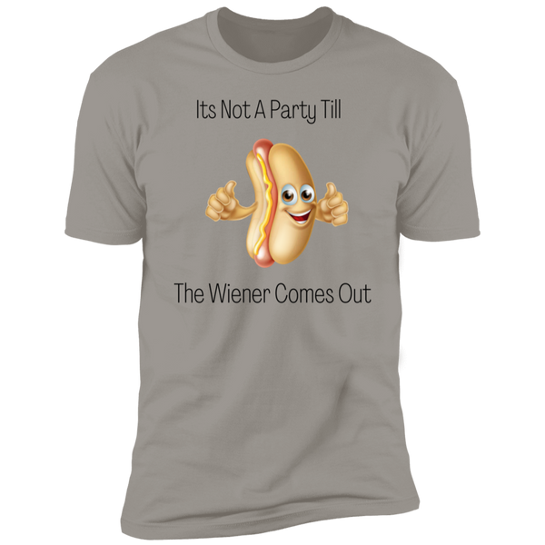 Its Not A Party Till The Wiener Comes Out  Short Sleeve T-Shirt