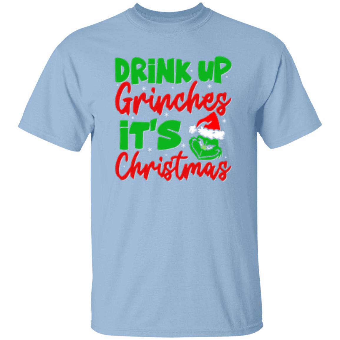 Drink Up Grinches It's Christmas T-Shirt