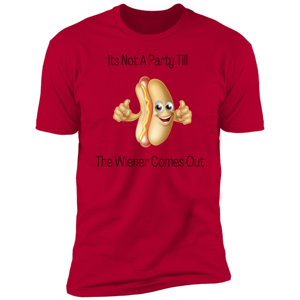 Its Not A Party Till The Wiener Comes Out  Short Sleeve T-Shirt