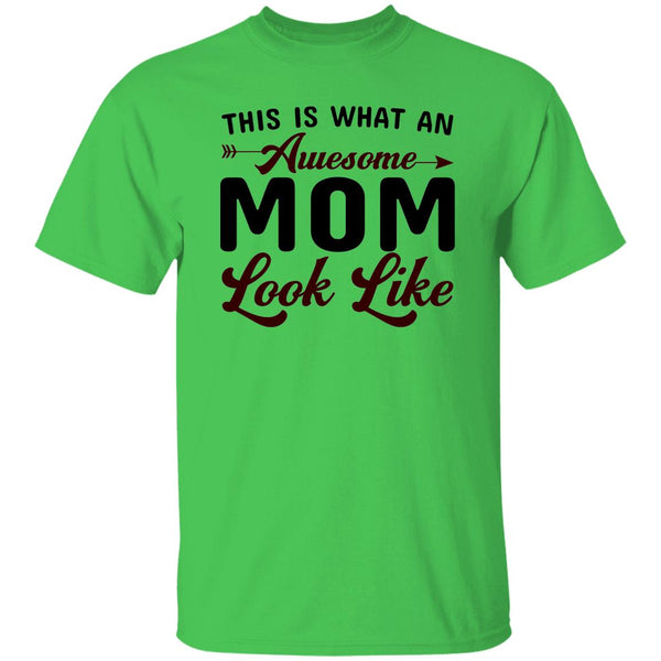 This Is What An Awesome Mom Look Like T-Shirt