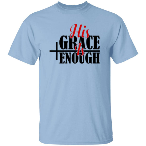His Grace Is Enough T-Shirt