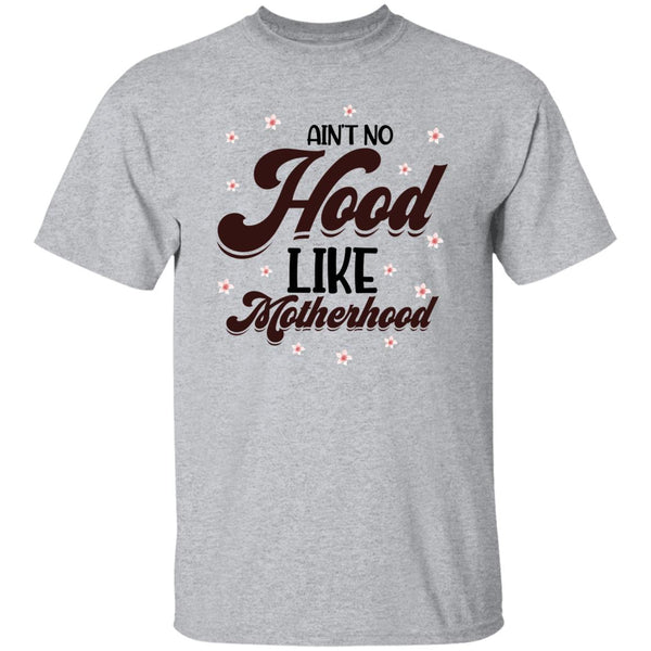 Ain't No Hood Like Motherhood  T-Shirt