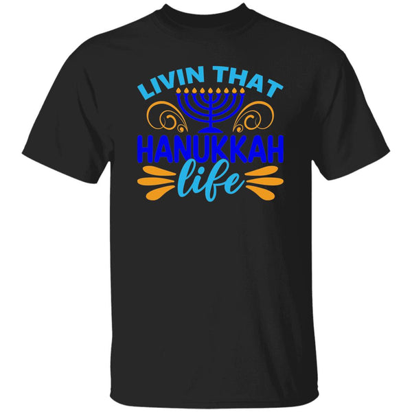 Livin That Hanukkah Life T-Shirt