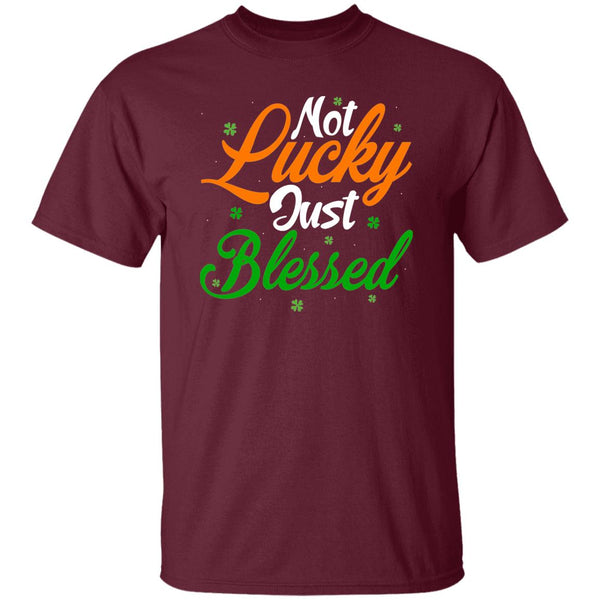 Not Lucky Just Blessed T-Shirt